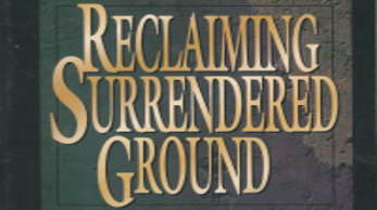 Reclaiming Surrended Ground